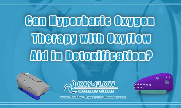 Can Hyperbaric Oxygen Therapy with Oxyflow Aid in Detoxification?