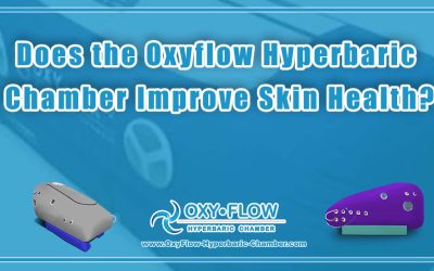 Does the Oxyflow Hyperbaric Chamber Improve Skin Health?