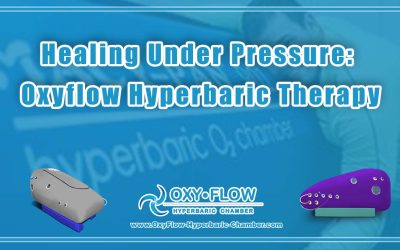 Healing Under Pressure: Oxyflow Hyperbaric Therapy