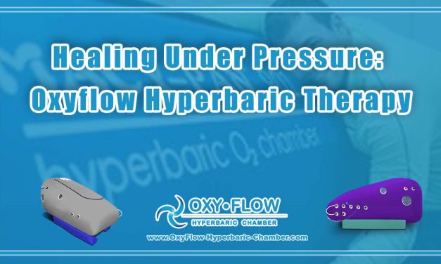 Healing Under Pressure: Oxyflow Hyperbaric Therapy