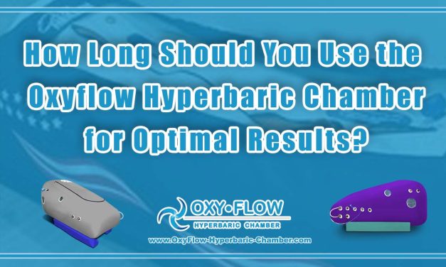 How Long Should You Use the Oxyflow Hyperbaric Chamber for Optimal Results?