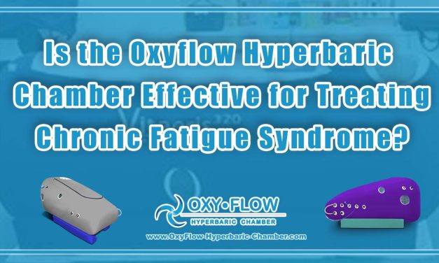 Is the Oxyflow Hyperbaric Chamber Effective for Treating Chronic Fatigue Syndrome?