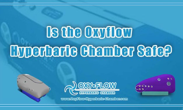 Is the Oxyflow Hyperbaric Chamber Safe?