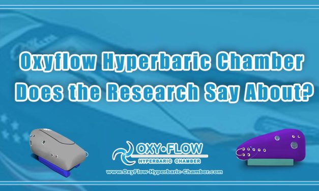 Oxyflow Hyperbaric Chamber Does the Research Say About?