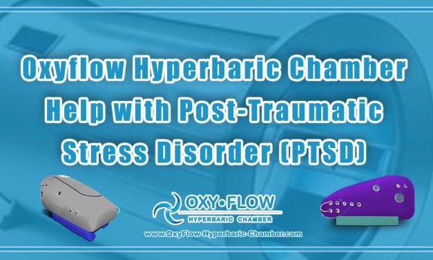 Oxyflow Hyperbaric Chamber Help with Post-Traumatic Stress Disorder (PTSD)