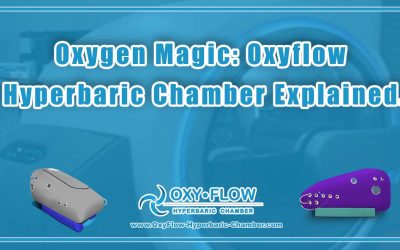 Oxygen Magic: Oxyflow Hyperbaric Chamber Explained.