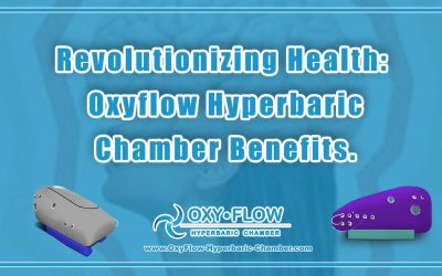 Revolutionizing Health: Oxyflow Hyperbaric Chamber Benefits.