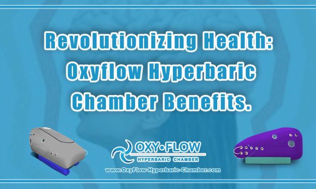 Revolutionizing Health: Oxyflow Hyperbaric Chamber Benefits.