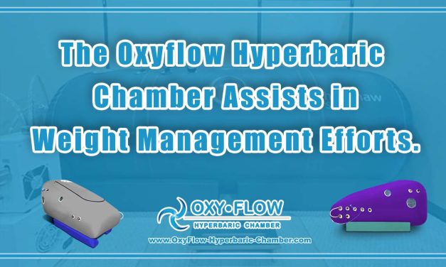 The Oxyflow Hyperbaric Chamber Assists in Weight Management Efforts.