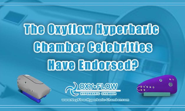 The Oxyflow Hyperbaric Chamber Celebrities Have Endorsed?