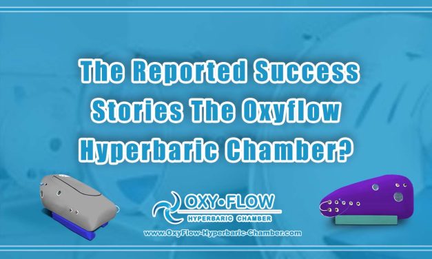 The Reported Success Stories The Oxyflow Hyperbaric Chamber?