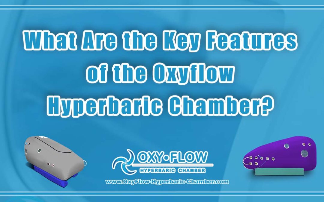 What Are the Key Features of the Oxyflow Hyperbaric Chamber?