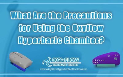 What Are the Precautions for Using the Oxyflow Hyperbaric Chamber?