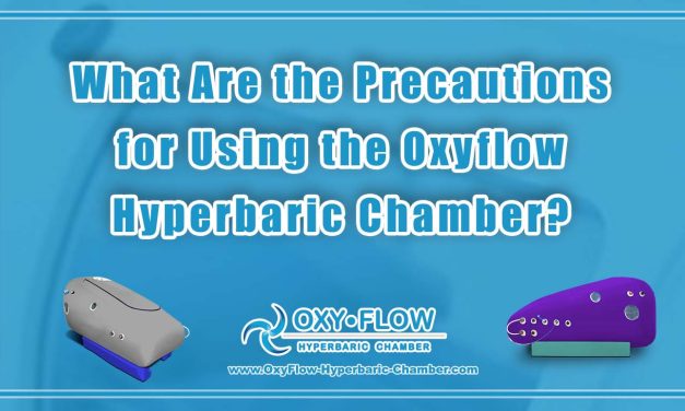 What Are the Precautions for Using the Oxyflow Hyperbaric Chamber?