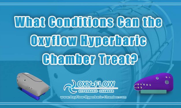 What Conditions Can the Oxyflow Hyperbaric Chamber Treat?