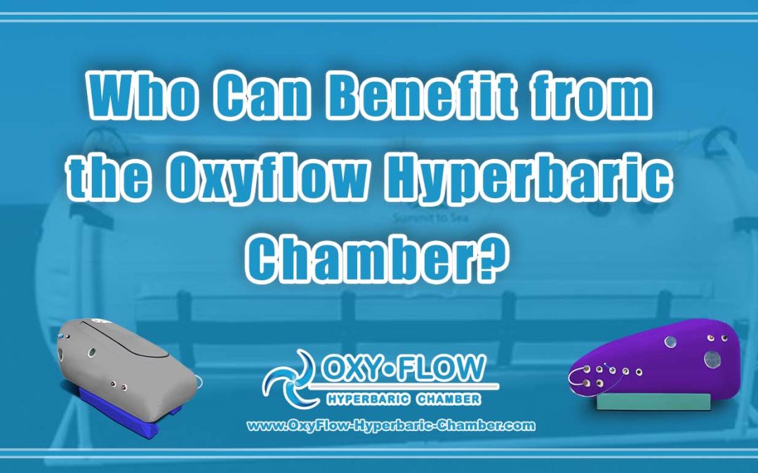 Who Can Benefit from the Oxyflow Hyperbaric Chamber?