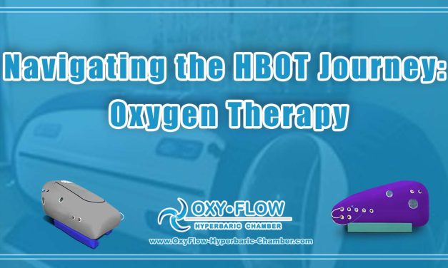 Navigating the HBOT Journey: Oxygen Therapy