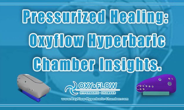 Pressurized Healing: Oxyflow Hyperbaric Chamber Insights.