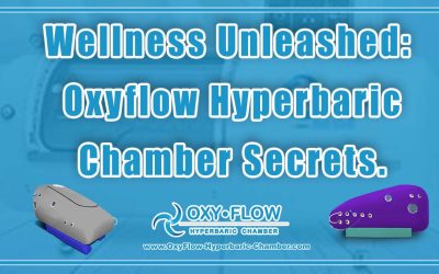 Wellness Unleashed: Oxyflow Hyperbaric Chamber Secrets