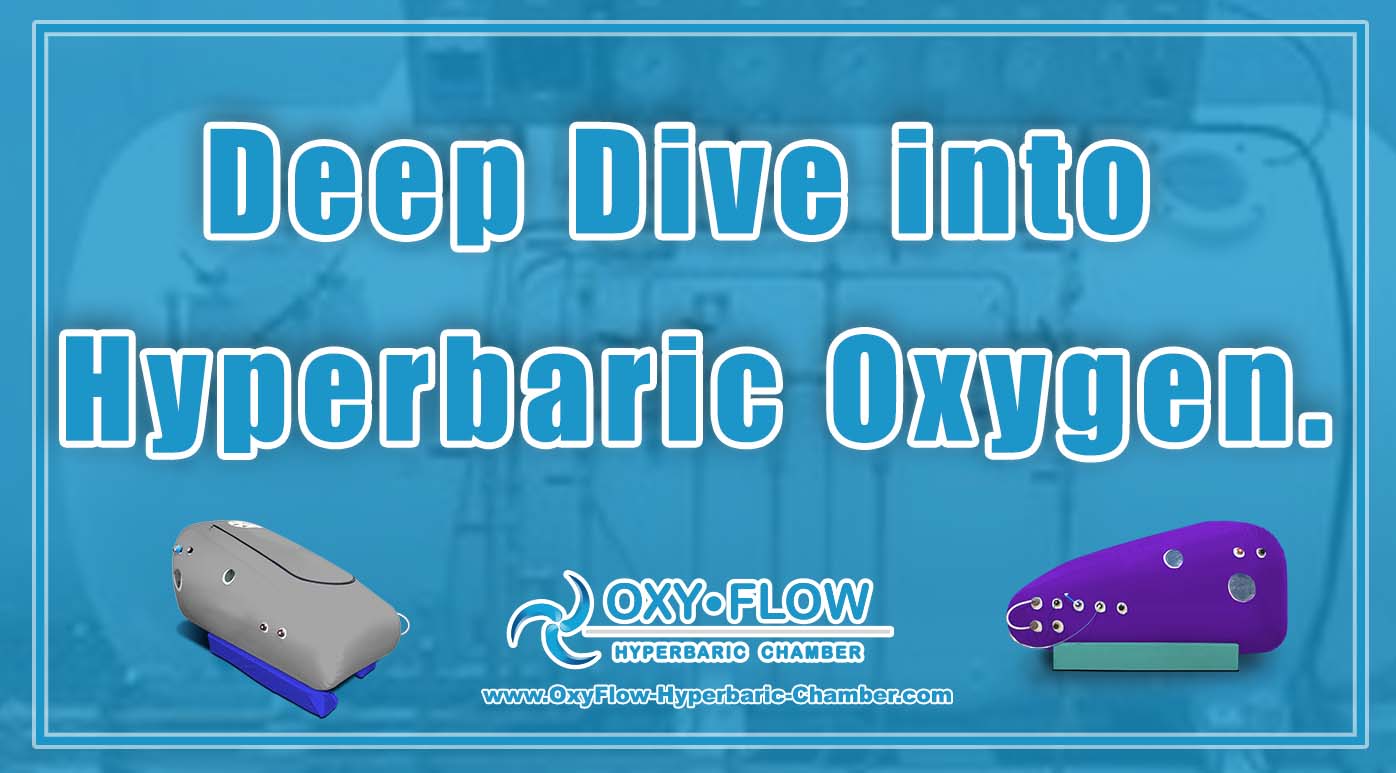 Deep Dive into Hyperbaric Oxygen.