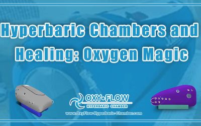 Hyperbaric Chambers and Healing: Oxygen Magic