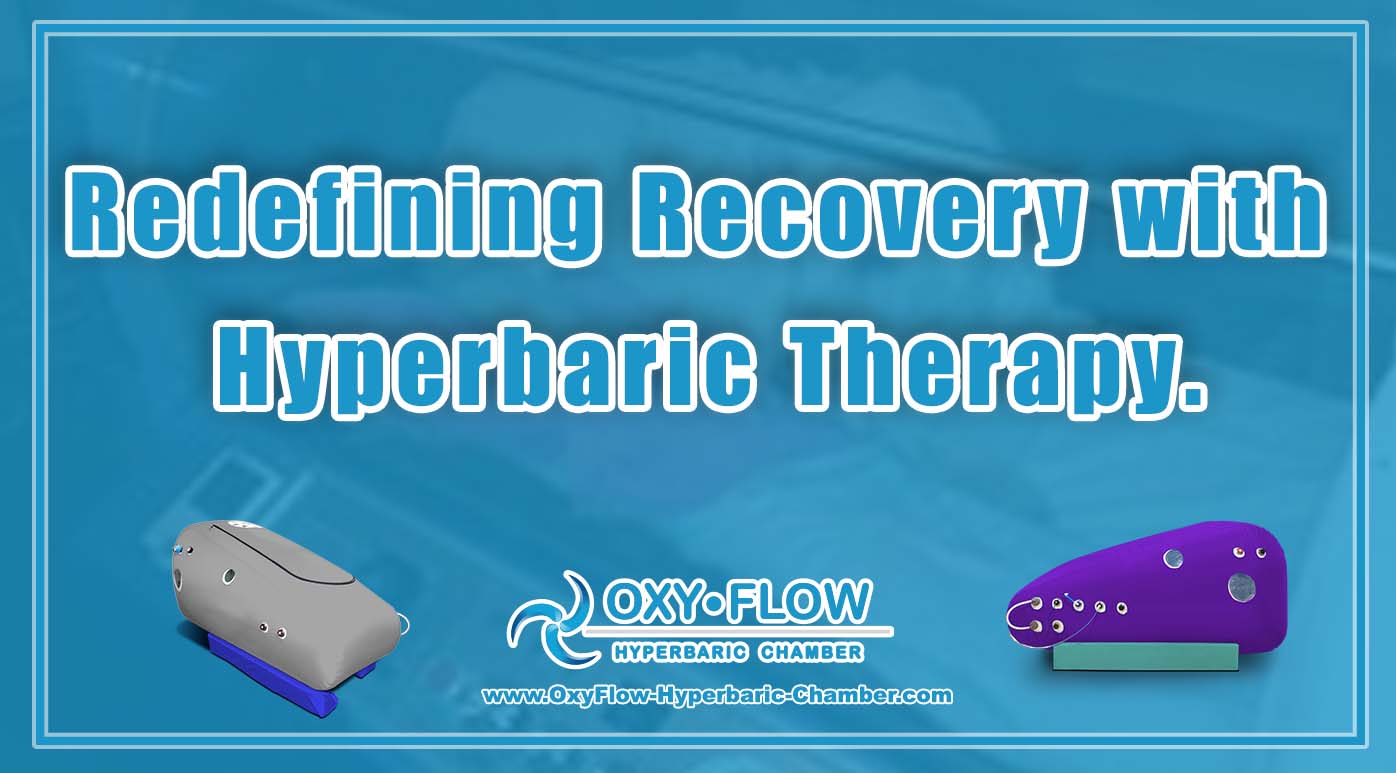 Redefining Recovery with Hyperbaric Therapy.