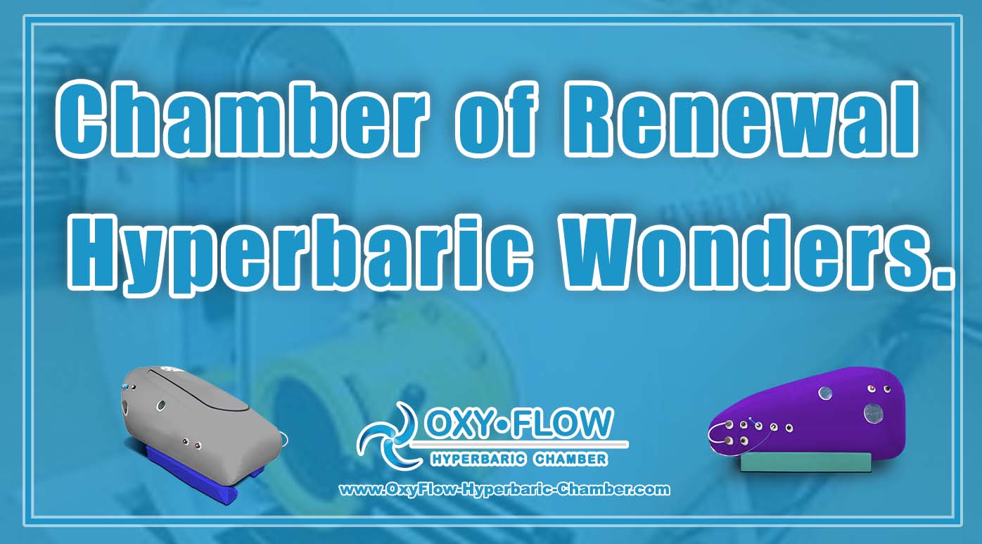 Chamber of Renewal | Hyperbaric Wonders.