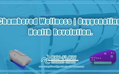 Chambered Wellness | Oxygenating Health Revolution.