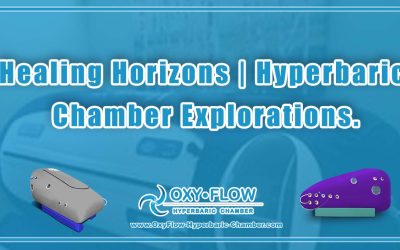 Healing Horizons | Hyperbaric Chamber Explorations.