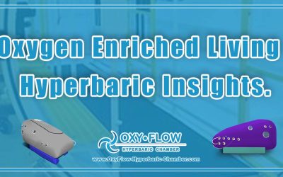 Oxygen Enriched Living | Hyperbaric Insights.