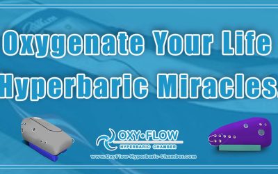 Oxygenate Your Life | Hyperbaric Miracles.