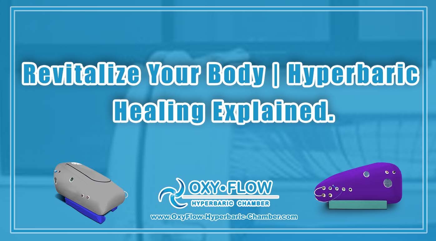 Revitalize Your Body | Hyperbaric Healing Explained.