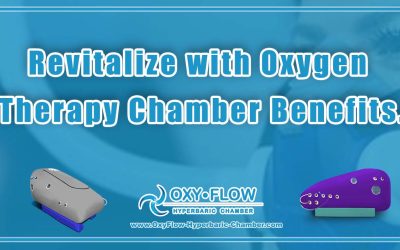 Revitalize with Oxygen Therapy Chamber Benefits.