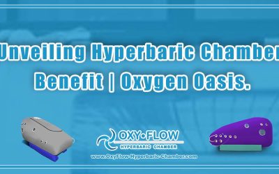 Unveiling Hyperbaric Chamber Benefit | Oxygen Oasis.