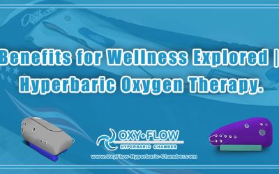 Benefits for Wellness Explored | Hyperbaric Oxygen Therapy.