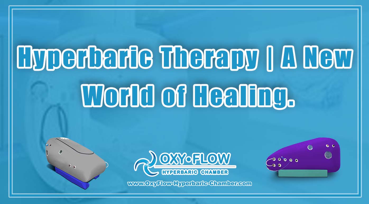 Hyperbaric Therapy | A New World of Healing.