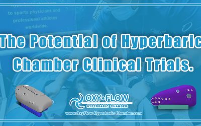 The Potential of Hyperbaric Chamber Clinical Trials.