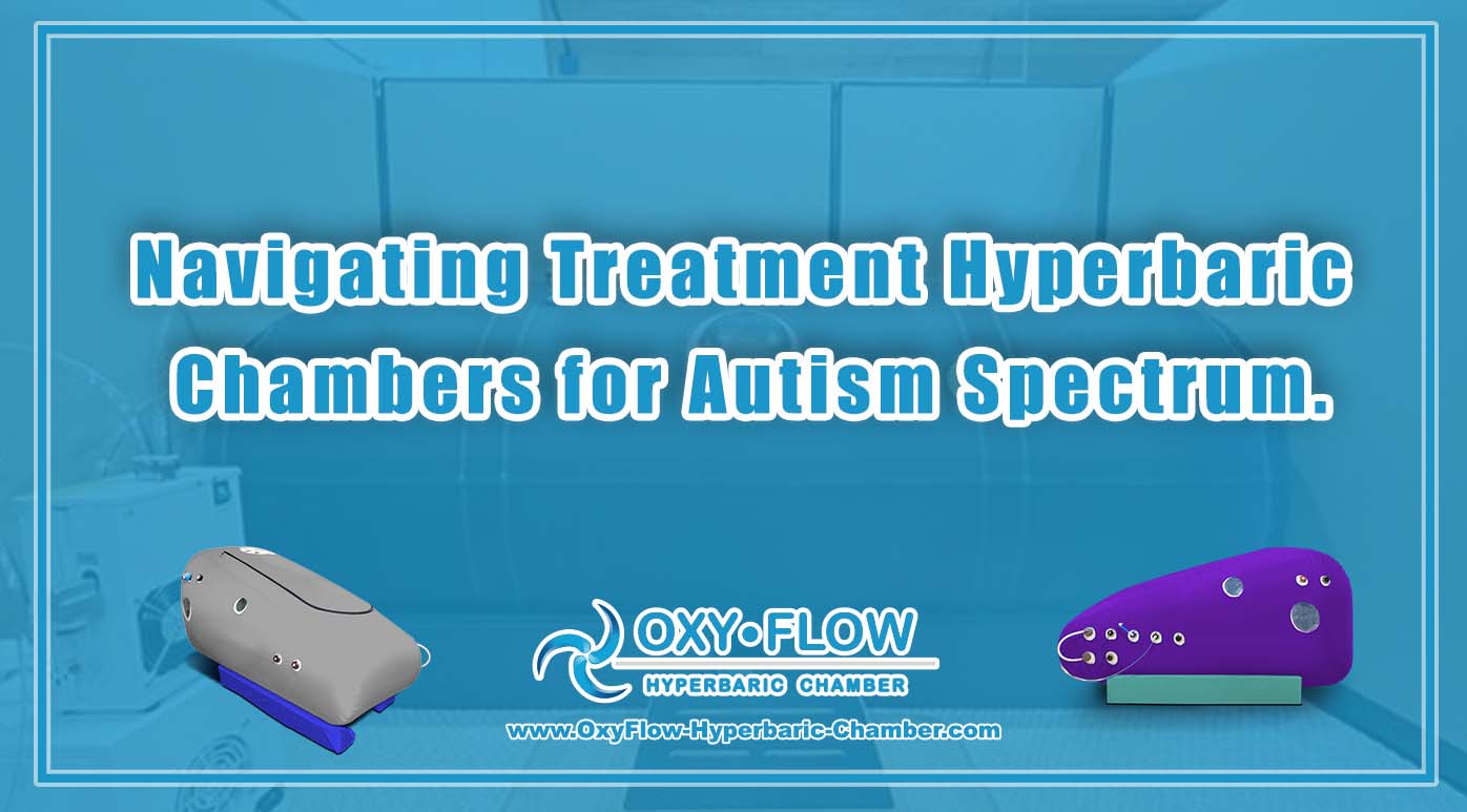 Navigating Treatment | Hyperbaric Chambers for Autism Spectrum.