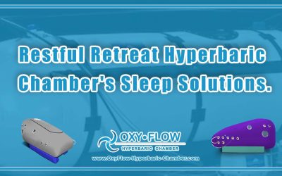 Restful Retreat | Hyperbaric Chamber’s Sleep Solutions.