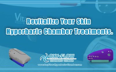 Revitalize Your Skin | Hyperbaric Chamber Treatments.