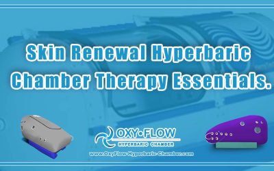 Skin Renewal | Hyperbaric Chamber Therapy Essentials.