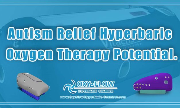 Autism Relief | Hyperbaric Oxygen Therapy Potential.