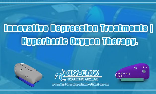 Innovative Depression Treatments | Hyperbaric Oxygen Therapy.