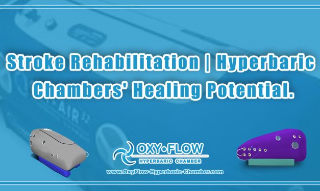 Stroke Rehabilitation | Hyperbaric Chambers’ Healing Potential.