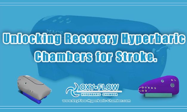 Unlocking Recovery | Hyperbaric Chambers for Stroke.